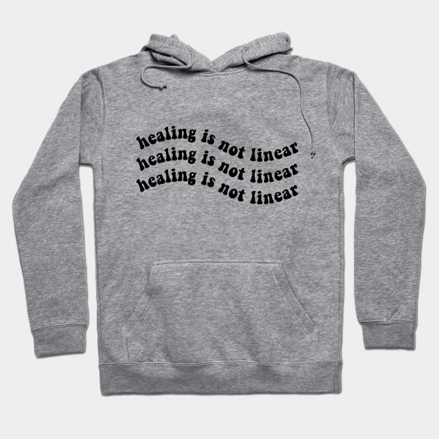 Healing is Not Linear Hoodie by BeKindToYourMind